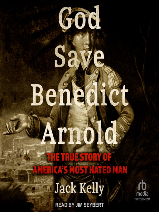 Title details for God Save Benedict Arnold by Jack Kelly - Wait list